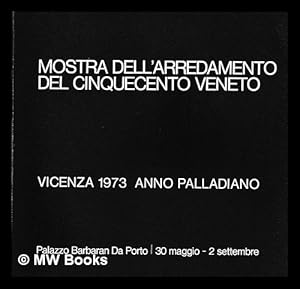 Immagine del venditore per Mostra dell'arredamento del Cinquecento veneto. : Palazzo Barbaran Da Porto, Bicenza, 30 maggio-2 settembre 1973 venduto da MW Books Ltd.