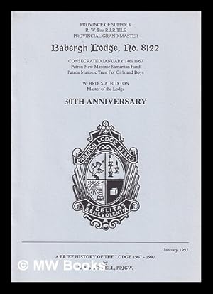 Imagen del vendedor de Babergh Irodge, No 8122, 30th Anniversary : A brief history of the lodge 1967-1997 a la venta por MW Books Ltd.