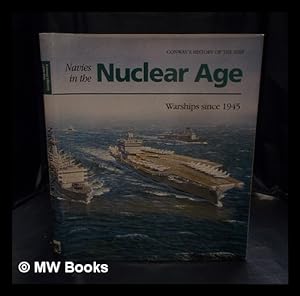 Seller image for Navies in the nuclear age : warships since 1945 / editor Robert Gardiner ; consultant editor, Norman Friedman for sale by MW Books Ltd.