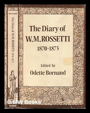 Seller image for The diary of W.M. Rossetti 1870-1873 / edited with an introd. and notes by Odette Bornand for sale by MW Books Ltd.