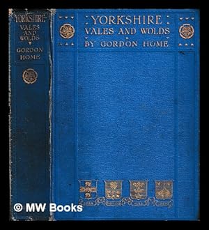 Imagen del vendedor de Yorkshire Vales and Wolds : Painted & Described by Gordon Home a la venta por MW Books Ltd.