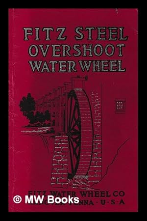 Seller image for Fitz steel overshoot water wheels, manufactured by Fitz Water Wheel Co for sale by MW Books Ltd.