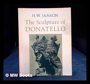 Image du vendeur pour The sculpture of Donatello / by H.W. Janson, incorporating the notes and photographs of the late Jen Lnyi mis en vente par MW Books Ltd.