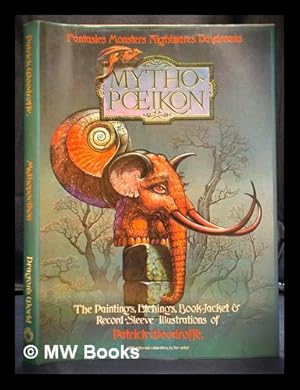 Seller image for Mythopoeikon : fantasies, monsters, nightmares, daydreams : the paintings, book-jacket illustrations and record-sleeve designs of Patrick Woodroffe for sale by MW Books Ltd.