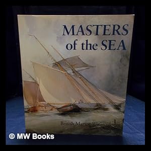 Seller image for Masters of the sea : British marine watercolours / Roger Quarm, Scott Wilcox for sale by MW Books Ltd.