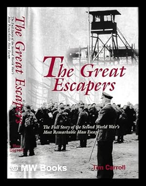 Bild des Verkufers fr The great escapers : the full story of the Second World War's most remarkable mass escape / Tim Carroll zum Verkauf von MW Books Ltd.