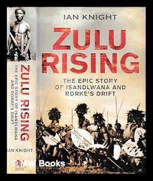 Immagine del venditore per Zulu rising : the epic story of iSandlwana and Rorke's Drift / Ian Knight venduto da MW Books Ltd.