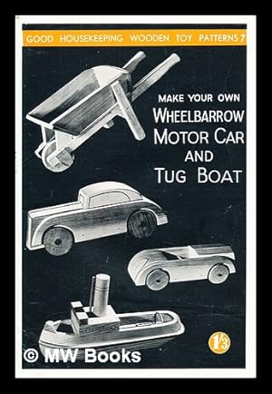 Seller image for Make your own wheelbarrow, motor car and tug boat for sale by MW Books Ltd.