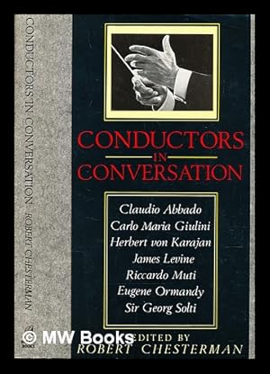 Immagine del venditore per Conductors in conversation : Herbert von Karajan, Sir Georg Solti, Carlo Maria Giulini, Claudio Abbado, Eugene Ormandy, Riccardo Muti, James Levine / edited by Robert Chesterman venduto da MW Books Ltd.