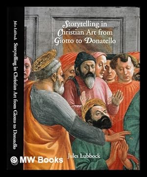 Immagine del venditore per Storytelling in Christian art from Giotto to Donatello / Jules Lubbock venduto da MW Books Ltd.