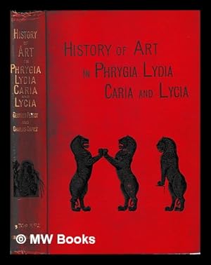 Imagen del vendedor de History of art in Phrygia, Lydia, Caria, and Lycia / from the French of Georges Perrot and Charles Chipiez a la venta por MW Books Ltd.