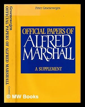 Bild des Verkufers fr Official papers of Alfred Marshall : a supplement / edited by Peter Groenewegen zum Verkauf von MW Books Ltd.