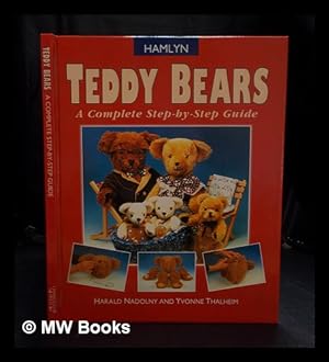 Seller image for Teddy bears : a complete step-by-step guide / Harald Nadolny and Yvonne Thalheim for sale by MW Books Ltd.