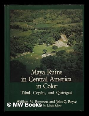 Imagen del vendedor de Maya ruins in Central America in color / William M. Ferguson, John Q. Royce a la venta por MW Books Ltd.