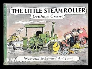 Imagen del vendedor de The little steamroller / by Graham Greene ; illustrated by Edward Ardizzone a la venta por MW Books Ltd.