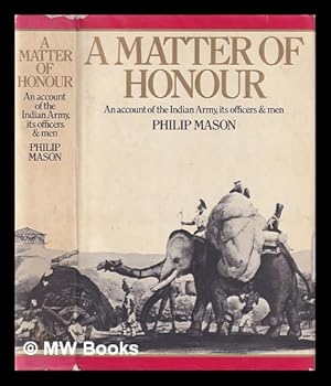 Seller image for A matter of honour : [an account of the Indian army, its officers and men] / Philip Mason for sale by MW Books Ltd.