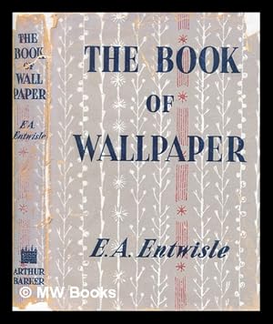 Immagine del venditore per The book of wallpaper : a history and an appreciation ; With an introduction by Sacheverell Sitwell venduto da MW Books Ltd.