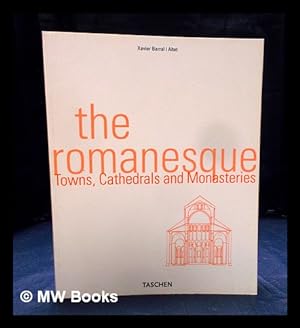 Seller image for The Romanesque : towns, cathedrals and monasteries / Xavier Barral i Altet ; photos, Claude Huber, Anne and Henri Stierlin ; [English translation, Chris Miller] for sale by MW Books Ltd.