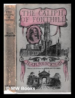 Image du vendeur pour The caliph of Fonthill / H. A. N. Brockman : with an introduction from Nikolaus Pevsner mis en vente par MW Books Ltd.