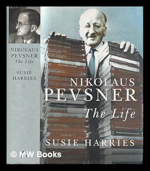 Seller image for Nikolaus Pevsner : the life / Susie Harries for sale by MW Books Ltd.