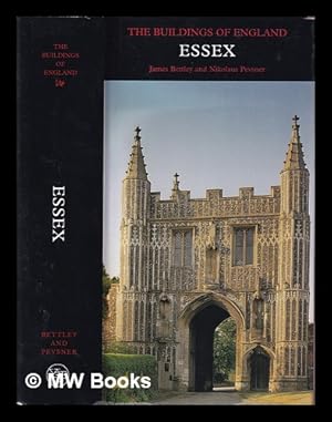 Imagen del vendedor de Essex / by James Bettley and Nikolaus Pevsner ; with contributions from David Andrews, Nigel Brown and James Kemble a la venta por MW Books Ltd.