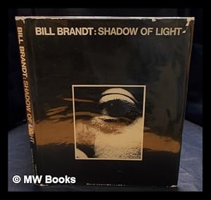 Imagen del vendedor de Bill Brandt : shadow of light / photographs by Bill Brandt ; introductions by Cyril Connolly and Mark Haworth-Booth a la venta por MW Books Ltd.