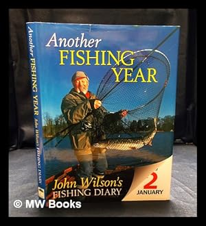 Seller image for Another fishing year : John Wilson's fishing diary for sale by MW Books Ltd.