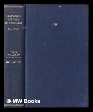 Seller image for The economic history of England. Vol. 3 The age of mercantilism / by E. Lipson for sale by MW Books Ltd.