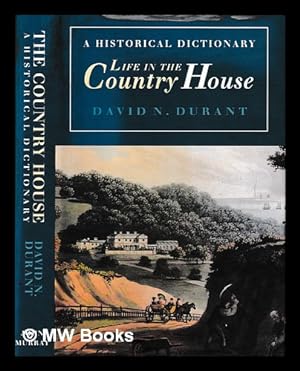 Image du vendeur pour Life in the country house : a historical dictionary / David N. Durant mis en vente par MW Books Ltd.