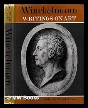 Imagen del vendedor de Winckelmann, writings on art / selected & edited by David Irwin a la venta por MW Books Ltd.