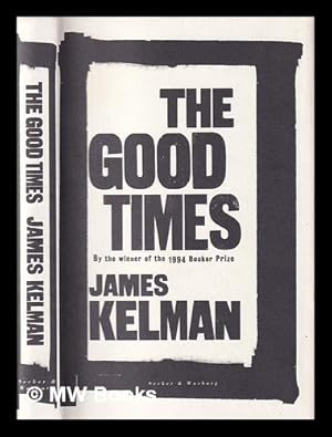 Bild des Verkufers fr The good times / James Kelman zum Verkauf von MW Books Ltd.