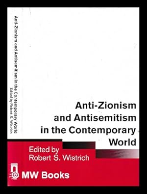 Seller image for Anti-Zionism and antisemitism in the contemporary world / edited by Robert S. Wistrich for sale by MW Books Ltd.