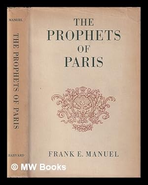 Bild des Verkufers fr The prophets of Paris / Frank E. Manuel zum Verkauf von MW Books Ltd.