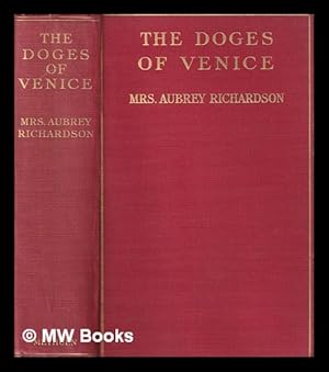 Bild des Verkufers fr The doges of Venice / by Mrs. Aubrey Richardson. With sixteen illustrations zum Verkauf von MW Books Ltd.