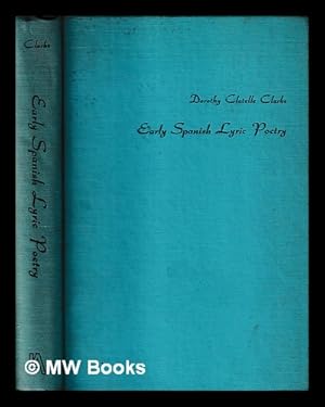 Seller image for Early Spanish lyric poetry : essays and selections / Dorothy Clotelle Clarke for sale by MW Books Ltd.