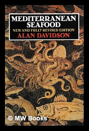 Imagen del vendedor de Mediterranean seafood : a handbook giving the names in seven languages of 150 species of fish, with 50 crustaceans, molluscs and other marine creatures, and an essay on fish cookery with over 200 recipes from the Mediterranean and Black Sea countries / Alan Davidson a la venta por MW Books Ltd.