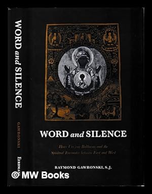 Seller image for Word and silence : Hans Urs von Balthasar and the spiritual encounter between East and West / Raymond Gawronski for sale by MW Books Ltd.