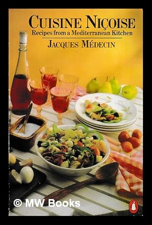 Seller image for Cuisine nioise : recipes from a Mediterranean kitchen / Jacques Mdecin ; translated and edited by Peter Graham for sale by MW Books Ltd.