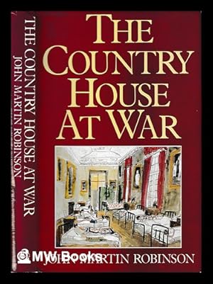 Seller image for The country house at war / John Martin Robinson for sale by MW Books Ltd.