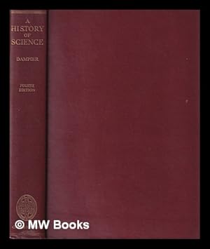 Imagen del vendedor de A history of science and its relations with philosophy & religion / by Sir William Cecil Dampier a la venta por MW Books Ltd.