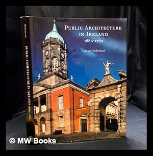 Seller image for Public architecture in Ireland 1680-1760 / Edward McParland with photographs by David Davison for sale by MW Books Ltd.