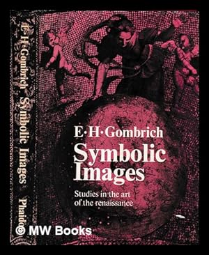 Imagen del vendedor de Symbolic images : Studies in the art of the Renaissance II / by E.H. Gombrich : with 170 illustrations a la venta por MW Books Ltd.