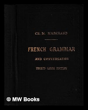 Immagine del venditore per French grammar and conversation, answering all the requirements of high schools and colleges venduto da MW Books Ltd.