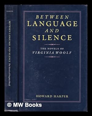 Imagen del vendedor de Between language and silence : the novels of Virginia Woolf / Howard Harper a la venta por MW Books Ltd.