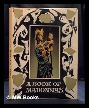 Seller image for A book of madonnas / [photographs by] Ferdinand Bucina text by Ladislav Stehlk ; translated [from the Czech] by Iris Urwin for sale by MW Books Ltd.