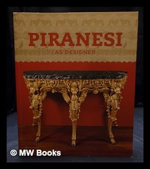 Imagen del vendedor de Piranesi as designer / edited by Sarah E. Lawrence ; with John Wilton-Ely a la venta por MW Books Ltd.