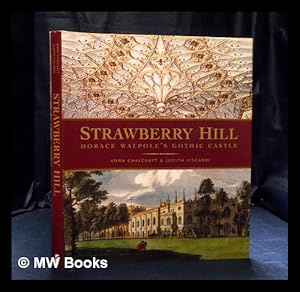 Immagine del venditore per Strawberry Hill : Horace Walpole's gothic castle / Anna Chalcraft & Judith Viscardi venduto da MW Books Ltd.