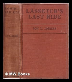 Seller image for Lasseter's last ride : an epic of Central Australian gold discovery / by Ion L. Idriess; with a foreward by Herbert Basedow for sale by MW Books Ltd.