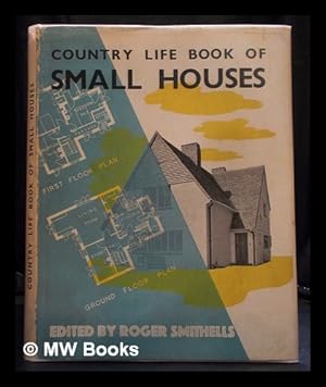 Image du vendeur pour Country life book of small houses / edited by Roger Smithells mis en vente par MW Books Ltd.