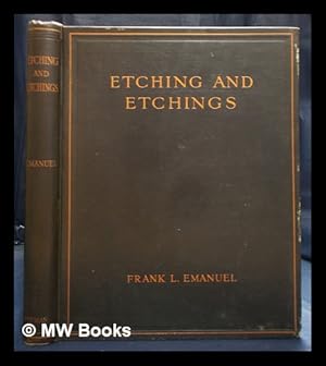 Imagen del vendedor de Etching and etchings : a guide to tehnique and to print collecting, with reproductions of 238 etchings / by Frank L. Emanuel a la venta por MW Books Ltd.